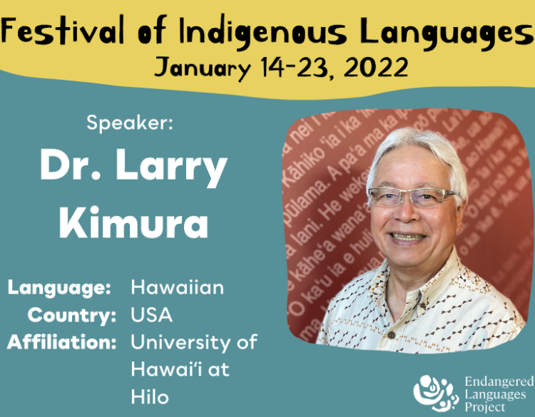 Yellow and teal flyer with "Festival of Indigenous Languages, January 14-23, 2022" at top. Text on left reads "Speaker: Dr. Larry Kimura, Hawaiian, USA, University of Hawaii at Hilo". To the right is a photo of Dr. Larry Kimura wearing a white shirt and glasses, smiling in front of a red backdrop with Hawaiian language text on it. 