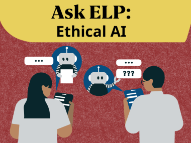 A cartoon of two people looking at tablets which have speech bubbles coming out of them. In the speech bubbles are two cartoon robots and question marks. Text at the top reads "Ask ELP: Ethical AI"